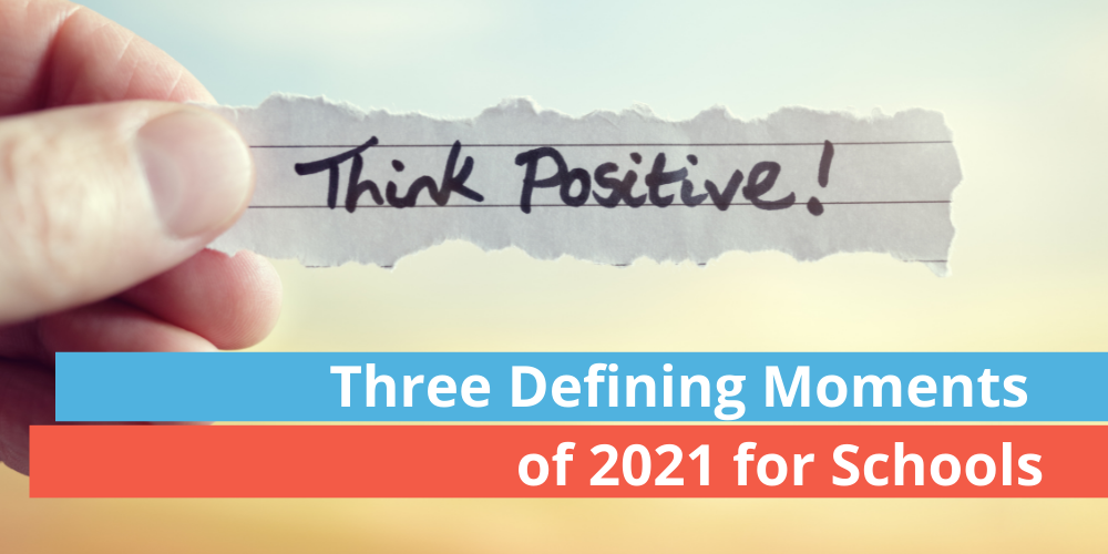 Three Defining Moments of 2021 for Schools