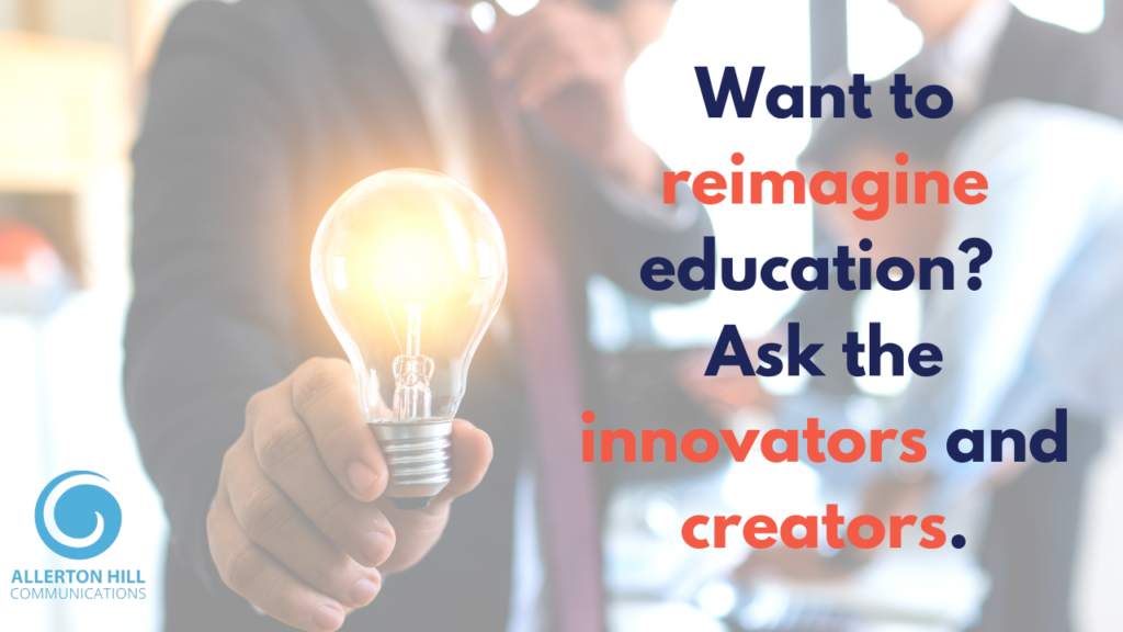 Want to Reimagine Public Education? Ask the innovators and creators