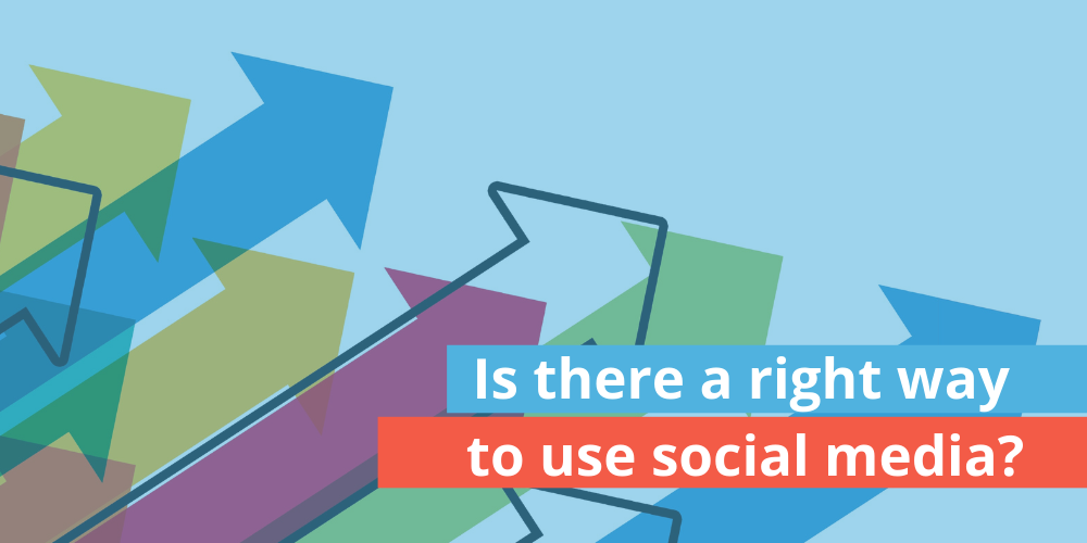 Is there a right way to use social media?