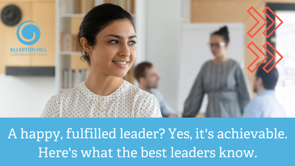 A happy, fulfilled leader? Yes, it's achievable
