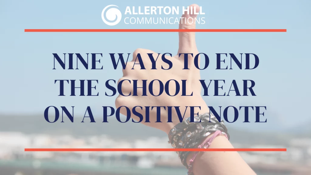 Nine ways to end the school year on a positive note